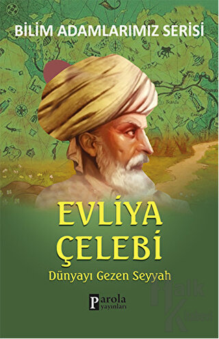 Evliya Çelebi - Bilim Adamlarımız Serisi - Halkkitabevi