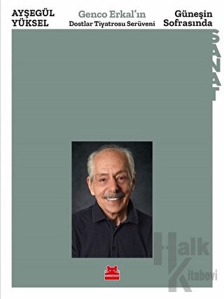 Güneşin Sofrasında - Genco Erkal’ın Dostlar Tiyatrosu Serüveni