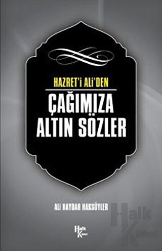 Hazret' i Ali'den Çağımıza Altın Sözler