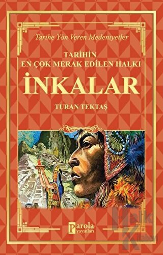 İnkalar - Tarihin En Çok Merak Edilen Halkı