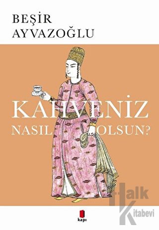 Kahveniz Nasıl Olsun?