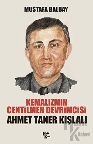 Kemalizmin Centilmen Devrimcisi Ahmet Taner Kışlalı - Halkkitabevi