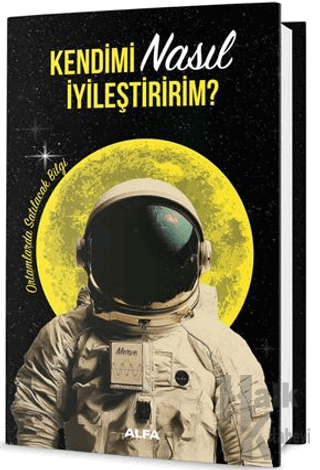 Kendimi Nasıl İyileştiririm? (Ciltli)