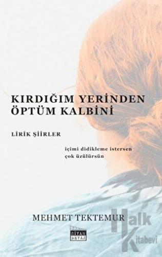 Kırdığım Yerinden Öptüm Kalbini - Lirik Şiirler - Halkkitabevi