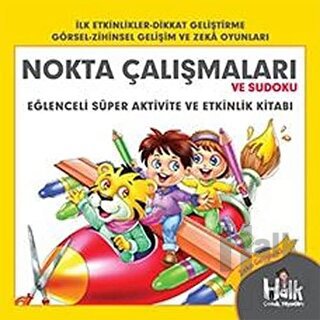 Nokta Çalışmaları ve Sudoku - Eğlenceli Süper Aktivite ve Etkinlik Kitabı