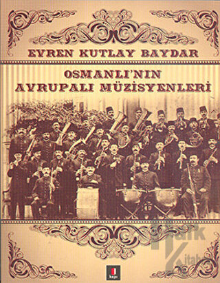 Osmanlı’nın Avrupalı Müzisyenleri - Halkkitabevi