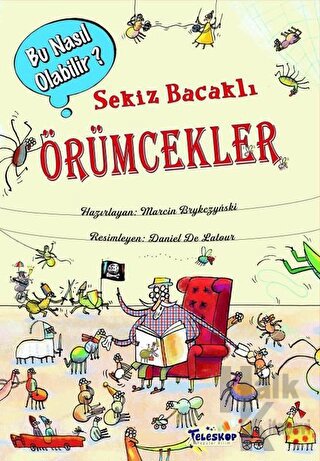 Sekiz Bacaklı Örümcekler - Bu Nasıl Olabilir? (Ciltli)