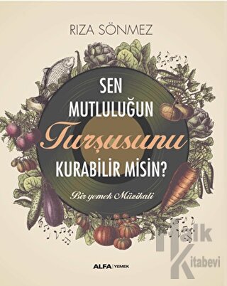 Sen Mutluluğun Turşusunu Kurabilir Misin?