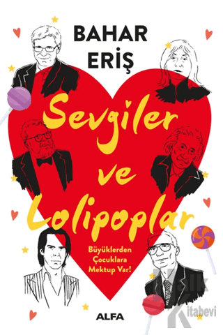 Sevgiler ve Lolipoplar - Büyüklerden Çocuklara Mektup Var!