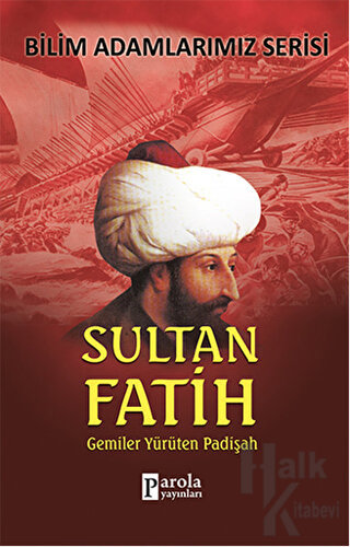 Sultan Fatih - Bilim Adamlarımız Serisi - Halkkitabevi