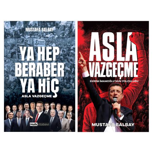 Ya Hep Beraber Ya Hiç - Asla Vazgeçme - Mustafa Balbay