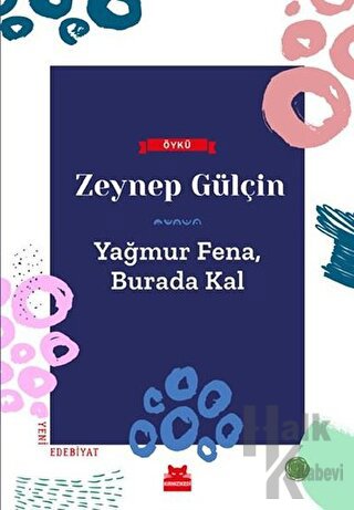 Yağmur Fena, Burada Kal